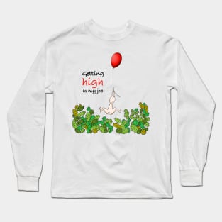 Getting high is my job Long Sleeve T-Shirt